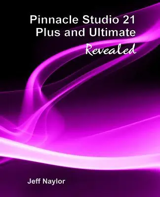 Pinnacle Studio 21 Plus a Ultimate odhalené - Pinnacle Studio 21 Plus and Ultimate Revealed