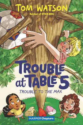 Problémy pri stole 5 č. 5: Problémy na maximum - Trouble at Table 5 #5: Trouble to the Max
