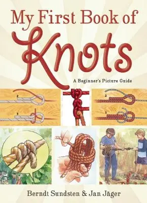 Moja prvá kniha uzlov: Obrázkový sprievodca pre začiatočníkov (180 farebných ilustrácií) - My First Book of Knots: A Beginner's Picture Guide (180 Color Illustrations)