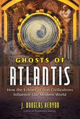 Prízraky Atlantídy: Ako ozveny stratených civilizácií ovplyvňujú náš moderný svet - Ghosts of Atlantis: How the Echoes of Lost Civilizations Influence Our Modern World