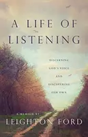 Život plný počúvania: Počúvanie: Rozoznávanie Božieho hlasu a objavovanie vlastného - A Life of Listening: Discerning God's Voice and Discovering Our Own