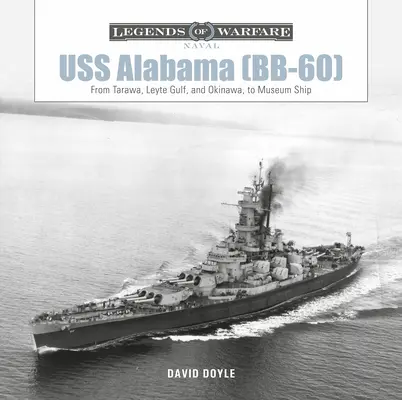 USS Alabama (Bb-60): Z Tarawy, zálivu Leyte a Okinawy na múzejnú loď - USS Alabama (Bb-60): From Tarawa, Leyte Gulf, and Okinawa, to Museum Ship