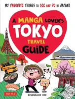 Cestovný sprievodca milovníka mangy po Tokiu: Moje obľúbené veci, ktoré môžete vidieť a robiť v Japonsku - A Manga Lover's Tokyo Travel Guide: My Favorite Things to See and Do in Japan