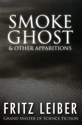 Dymový duch: a iné zjavenia - Smoke Ghost: & Other Apparitions