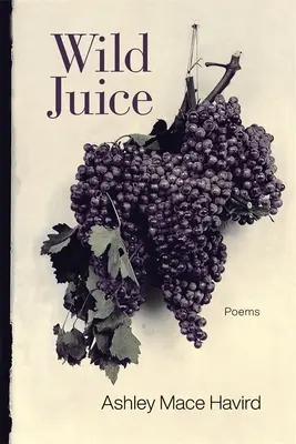 Divoká šťava: Básne - Wild Juice: Poems