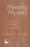 Stretnutie so záhadou: Liturgia, bohoslužba, sviatosti - Meeting Mystery: Liturgy, Worship, Sacraments