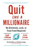 Odísť ako milionár: Žiadne triky, šťastie ani zverenecký fond nie sú potrebné - Quit Like a Millionaire: No Gimmicks, Luck, or Trust Fund Required