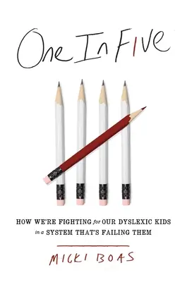 Jeden z piatich: Ako bojujeme za naše dyslektické deti v systéme, ktorý ich zlyháva - One in Five: How We're Fighting for Our Dyslexic Kids in a System That's Failing Them