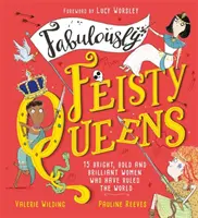 Rozprávkovo divoké kráľovné - 15 najbystrejších a najodvážnejších žien, ktoré vládli svetu - Fabulously Feisty Queens - 15 of the brightest and boldest women who have ruled the world