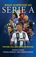 Čo sa stalo so sériou a: Vzostup, pád a náznaky oživenia - What Happened to Serie a: The Rise, Fall and Signs of Revival