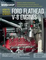 Ako prestavať a upraviť motory Ford Flathead V-8 - How to Rebuild and Modify Ford Flathead V-8 Engines