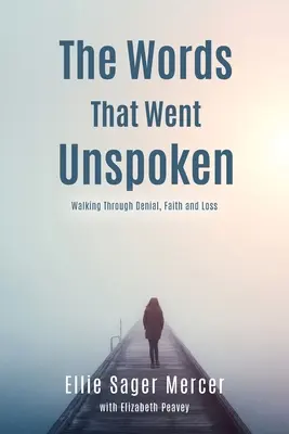 Slová, ktoré neboli vyslovené: Kráčanie cez popieranie, vieru a stratu - The Words That Went Unspoken: Walking Through Denial, Faith and Loss