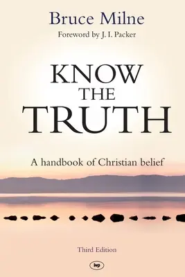 Poznaj pravdu - Príručka kresťanskej viery (Milne Bruce (Autor)) - Know the Truth - A Handbook Of Christian Belief (Milne Bruce (Author))