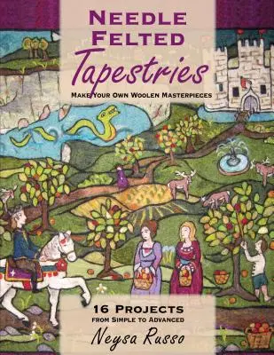 Plstené tapisérie: Vyrobte si vlastné vlnené majstrovské diela - Needle Felted Tapestries: Make Your Own Woolen Masterpieces