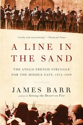 Línia v piesku: Anglicko-francúzsky boj o Blízky východ, 1914-1948 - A Line in the Sand: The Anglo-French Struggle for the Middle East, 1914-1948