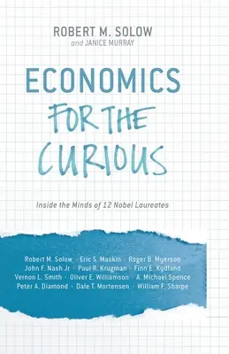Ekonómia pre zvedavcov: Do mysle 12 laureátov Nobelovej ceny - Economics for the Curious: Inside the Minds of 12 Nobel Laureates
