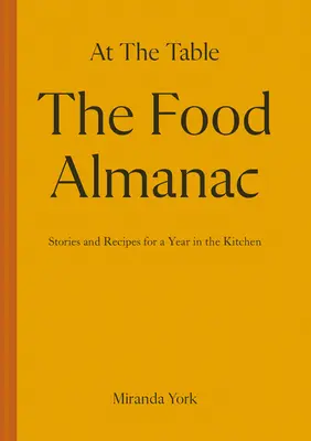 Almanach potravín: Recepty a príbehy na rok pri stole - The Food Almanac: Recipes and Stories for a Year at the Table