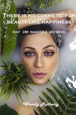 Neexistuje kozmetický prípravok na krásu ako šťastie: Viac ako 100 krásnych fotografií - There is no cosmetic for beauty like happiness: Over 100 beautiful pictures