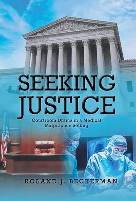 Hľadanie spravodlivosti: Dráma v súdnej sieni v prípade lekárskeho pochybenia - Seeking Justice: Courtroom Drama in a Medical Malpractice Setting