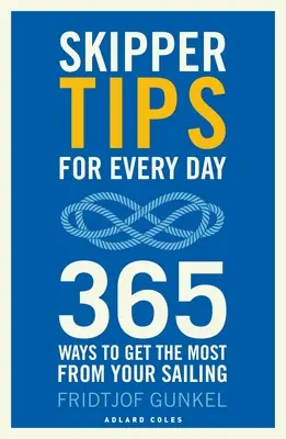 Skipperské tipy na každý deň: 365 spôsobov, ako z plachtenia vyťažiť čo najviac - Skipper Tips for Every Day: 365 Ways to Get the Most from Your Sailing