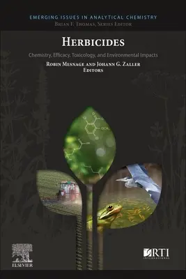 Herbicídy: Chemické vlastnosti, účinnosť, toxikológia a vplyv na životné prostredie - Herbicides: Chemistry, Efficacy, Toxicology, and Environmental Impacts