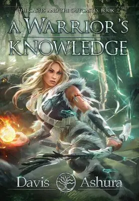 Vedomosti bojovníka: Vedomosti o kastách a vyvrheľoch, kniha 2 - A Warrior's Knowledge: The Castes and the OutCastes, Book 2