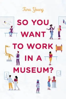 Takže chceš pracovať v múzeu? - So You Want to Work in a Museum?