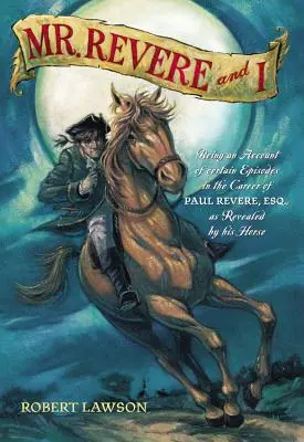 Pán Revere a ja: Paul Revere, Esq., ako ho odhalil jeho kôň - Mr. Revere and I: Being an Account of Certain Episodes in the Career of Paul Revere, Esq. as Revealed by His Horse