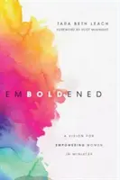 Odvážne: Vízia posilnenia žien v službe - Emboldened: A Vision for Empowering Women in Ministry