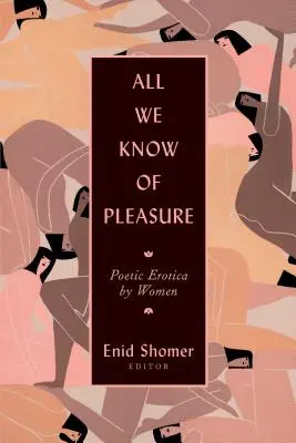 Všetko, čo vieme o rozkoši: Poetická erotika žien - All We Know of Pleasure: Poetic Erotica by Women