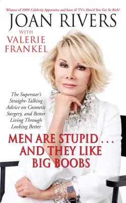 Muži sú hlúpi... a majú radi veľké prsia: Ženský sprievodca krásou prostredníctvom plastickej chirurgie - Men Are Stupid... and They Like Big Boobs: A Woman's Guide to Beauty Through Plastic Surgery
