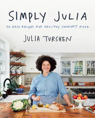 Jednoducho Julia: 110 jednoduchých receptov na zdravé pohodlné jedlo - Simply Julia: 110 Easy Recipes for Healthy Comfort Food