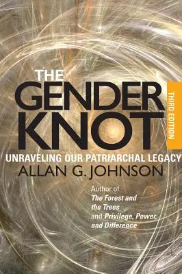 Rodový uzol: Rozmotávanie patriarchálneho dedičstva - The Gender Knot: Unraveling Our Patriarchal Legacy