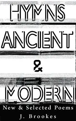 Hymny staré a moderné: Nové a vybrané básne - Hymns Ancient & Modern: New & Selected Poems