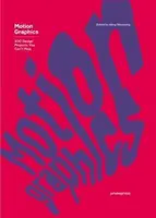 Pohyblivá grafika - 100 dizajnérskych projektov, ktoré si nemôžete nechať ujsť - Motion Graphics - 100 Design Projects You Can't Miss