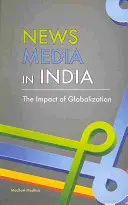Spravodajské médiá v Indii: Vplyv globalizácie - News Media in India: The Impact of Globalization
