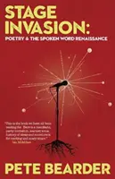 Invázia na javisko - Poézia a renesancia hovoreného slova - Stage Invasion - Poetry & the Spoken Word Renaissance