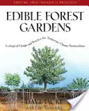 Jedlé lesné záhrady, II. diel: Ekologický dizajn a prax pre permakultúru mierneho podnebia - Edible Forest Gardens, Volume II: Ecological Design and Practice for Temperate-Climate Permaculture
