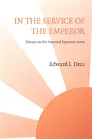 V službách cisára: Eseje o japonskej cisárskej armáde - In The Service of the Emperor: Essays on the Imperial Japanese Army