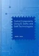 Riadiace komponenty využívajúce technológie Si, GAAS a Gan - Control Components Using Si, GAAS, and Gan Technologies