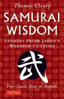 Múdrosť samurajov: Päť klasických textov o bušidó: lekcie z japonskej kultúry bojovníkov - Samurai Wisdom: Lessons from Japan's Warrior Culture - Five Classic Texts on Bushido