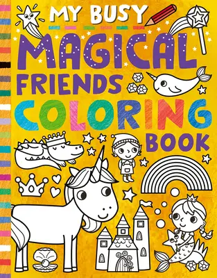 Moja zaneprázdnená knižka na vyfarbovanie kúzelných kamarátov - My Busy Magical Friends Coloring Book