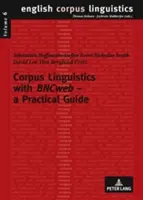 Korpusová lingvistika s Bncwebom - praktická príručka - Corpus Linguistics with Bncweb - A Practical Guide