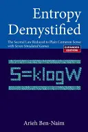 Demystifikovaná entropia: Druhý zákon zredukovaný na jednoduchý zdravý rozum (revidované vydanie) - Entropy Demystified: The Second Law Reduced to Plain Common Sense (Revised Edition)