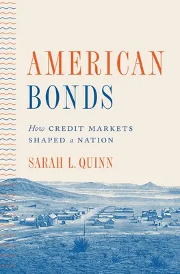 Americké dlhopisy: Ako úverové trhy formovali národ - American Bonds: How Credit Markets Shaped a Nation