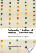 Performing Archives/Archives of Performance