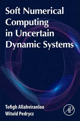 Mäkké numerické výpočty v neistých dynamických systémoch - Soft Numerical Computing in Uncertain Dynamic Systems
