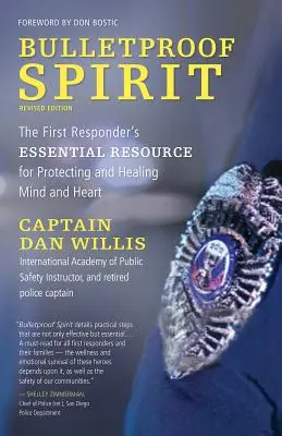 Nepriestrelný duch, revidované vydanie: Základný zdroj prvej pomoci na ochranu a liečenie mysle a srdca - Bulletproof Spirit, Revised Edition: The First Responder's Essential Resource for Protecting and Healing Mind and Heart