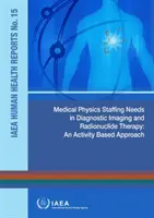 Personálne potreby lekárskej fyziky v diagnostickom zobrazovaní a rádionuklidovej terapii: Prístup založený na činnostiach - Medical Physics Staffing Needs in Diagnostic Imaging and Radionuclide Therapy: An Activity Based Approach