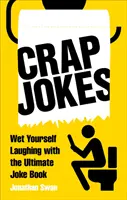 Crap Jokes (Vtipy o blbostiach): Vymočte sa od smiechu s najlepšou knihou vtipov - Crap Jokes: Wet Yourself Laughing with the Ultimate Joke Book